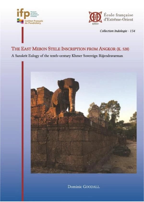 The East Mebon stele inscription from Angkor, K. 528 : a sanskrit eulogy of the tenth-century Khmer sovereign Rājendravarman