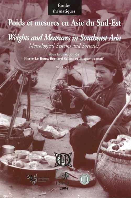 Poids et mesures en Asie du Sud-Est : systèmes métrologiques et sociétés. Volume 1, L'Asie du Sud-Est austronésienne et ses marches