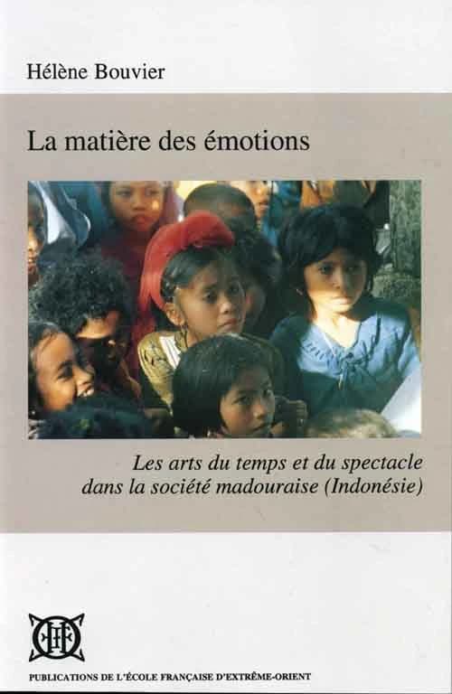 La matière des émotions : les arts du temps et du spectacle dans la société madouraise (Indonésie)