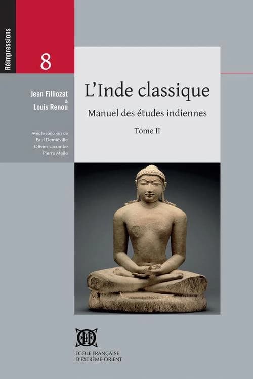 L'Inde classique : manuel des études indiennes. Tome II ([Reprod. en fac-sim.]) par Louis Renou,... et Jean Filliozat,... ; avec le concours de Paul Demiéville,... Olivier Lacombe,... Pierre Meile,...