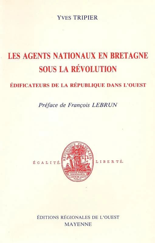 Les agents nationaux en Bretagne sous la Révolution : édificateurs de la République dans l'Ouest
