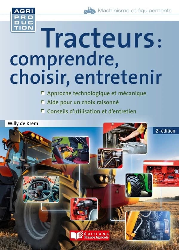 Tracteurs : comprendre, choisir, entretenir (2e éd.) Willy De Krem
