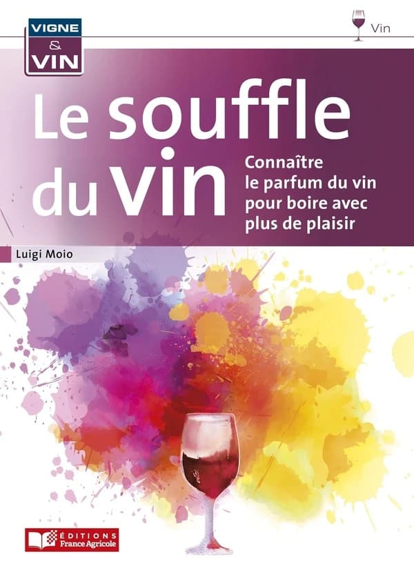 Le souffle du vin : connaître le parfum du vin pour boire avec plus de plaisir