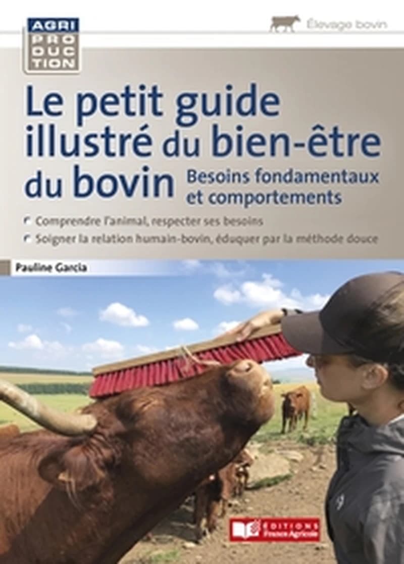 Le petit guide illustré du bien-être du bovin : besoins fondamentaux et comportements...