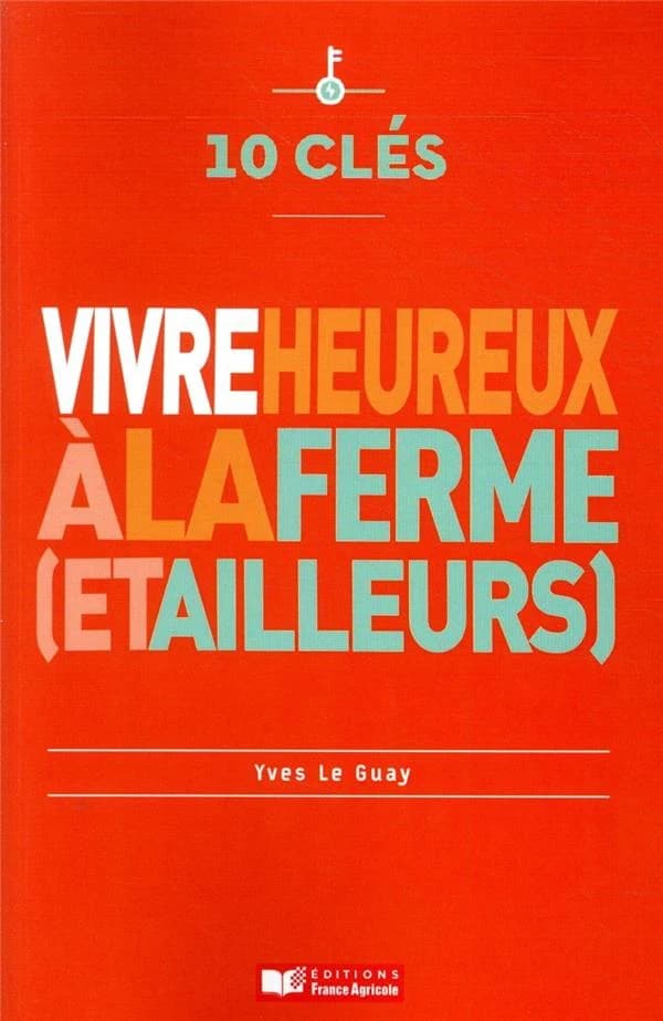 Vivre heureux à la ferme, et ailleurs