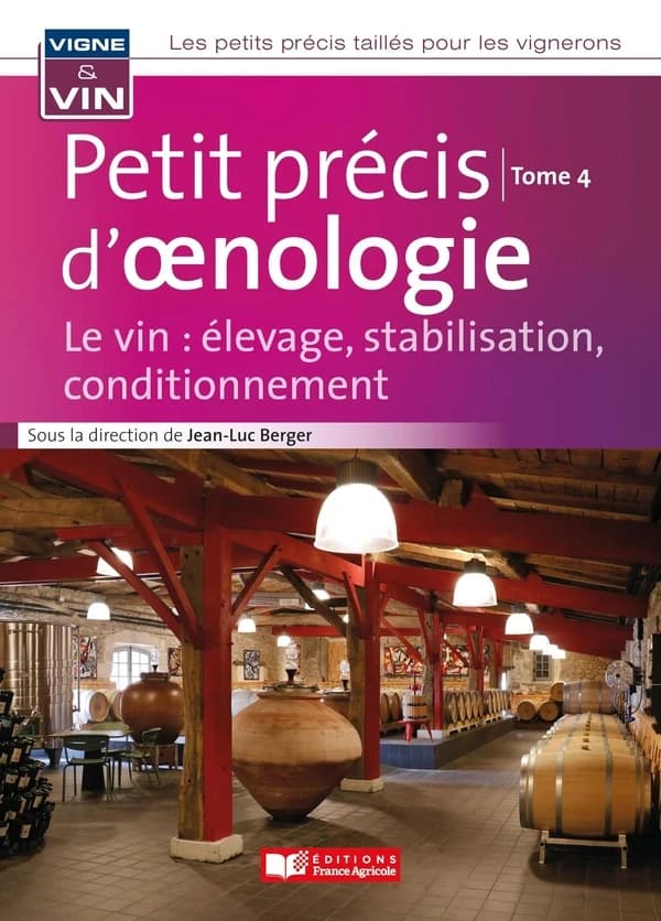 Petit précis d'oenologie : le vin : élevage, stabilisation, conditionnement