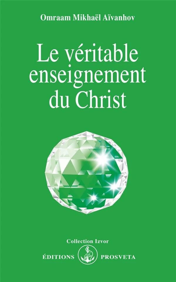 Le Véritable enseignement du Christ (3e éd.) Omraam Mikhaël Aïvanhov