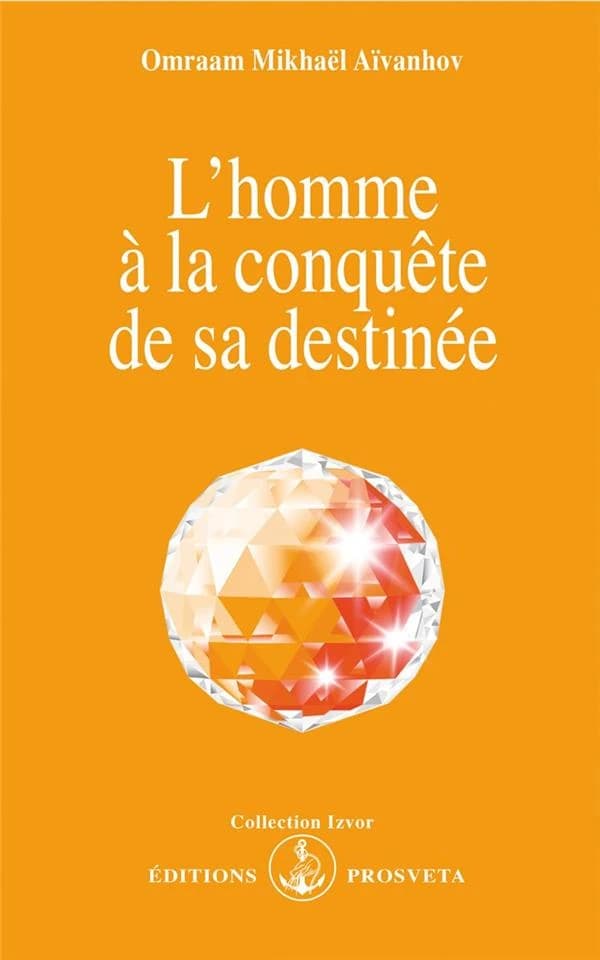 L'homme à la conquête de sa destinée (2e éd.) Omraam Mikhaël Aïvanhov