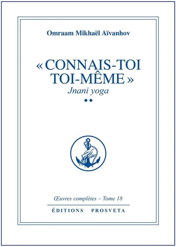 " Connais-toi toi-même " Jnani yoga. 2 (3e éd.) Omraam Mikhaël Aïvanhov