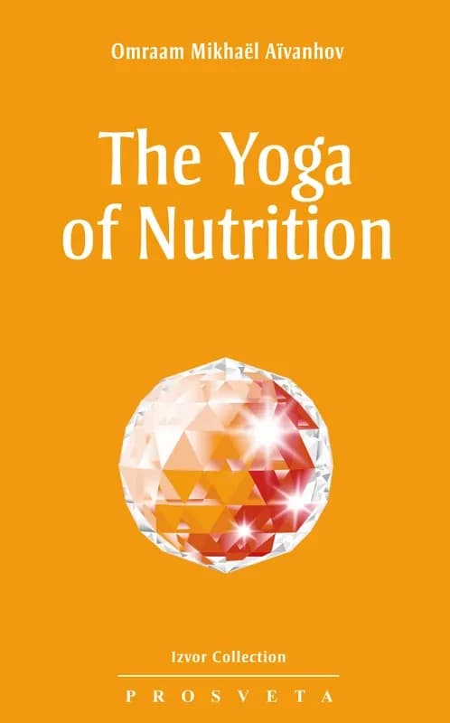 The Yoga of nutrition (2nd ed.) Omraam Mikhaël Aïvanhov