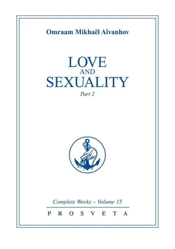 Love and sexuality. 2 (2nd ed.) Omraam Mikhaël Aïvanhov ; new transl. from the French