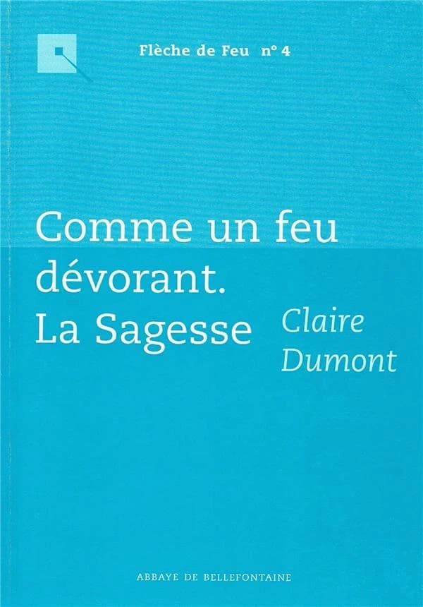 Comme un feu dévorant : la sagesse