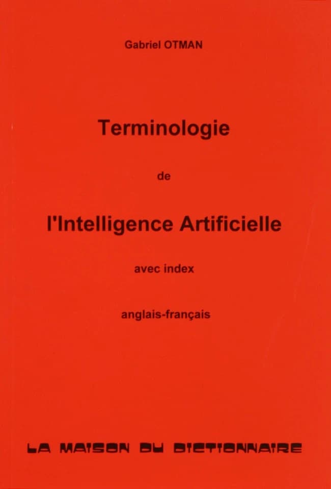 Terminologie de l'intelligence artificielle : avec définitions, références et index anglais-français
