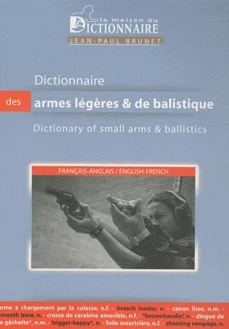 Dictionnaire des armes légères et de balistique : français-anglais