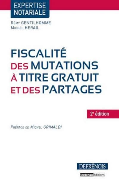 Fiscalité des mutations à titre gratuit et des partages (2e éd.) par Rémy Gentilhomme,... Michel Herail,... ; préface de Michel Grimaldi,...