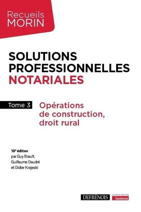 Solutions professionnelles notariales. Tome 3, Opérations de construction, droit rural (19e éd.)