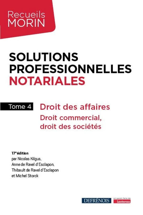 Solutions professionnelles notariales. Tome 4, Droit des affaires : droit commercial, droit des sociétés (17e éd.)