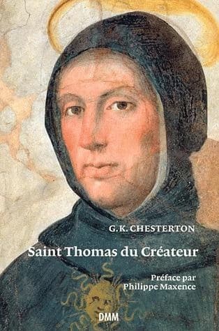 Saint Thomas du Créateur (2e éd.) G. K. Chesterton ; préface par Philippe Maxence