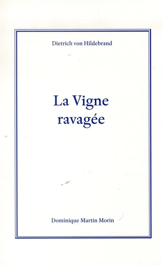 La vigne ravagée ([Nouvelle éd.]) Dietrich von Hildebrand ; traduit de l'allemand par Alice Jourdain