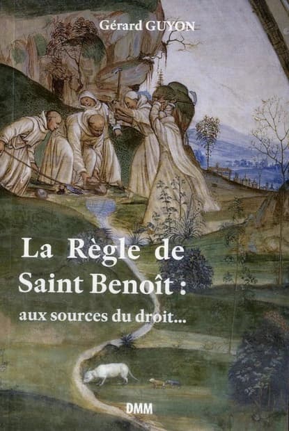 La Règle de saint Benoît : aux sources du droit