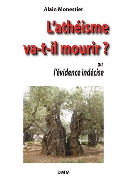 L'athéisme va-t-il mourir ? : ou l'évidence indécise