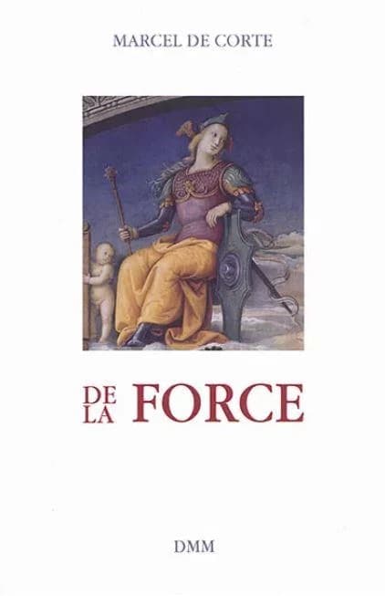 De la force (3e éd.) Marcel de Corte