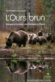 L'ours brun : biologie et histoire, des Pyrénées à l'Oural