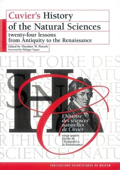 Cuvier's history of the natural sciences : twenty-four lessons from Antiquity to the Renaissance