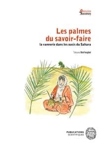 Les palmes du savoir-faire : la vannerie dans les oasis du Sahara