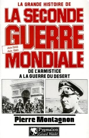 La grande histoire de la Seconde guerre mondiale. 2, De l'armistice à la guerre du désert : juin 1940-juin 1941