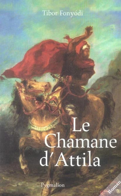 Le chamane d'Attila : roman