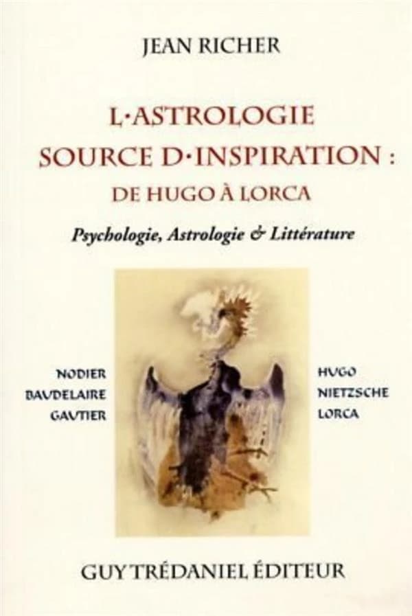 L'astrologie : source d'inspiration de Hugo à Lorca : psychologie, astrologie et littérature : Nodier, Baudelaire, Gautier, Hugo, Nietzsche, Lorca