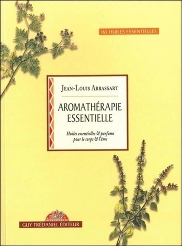 Aromathérapie essentielle : huiles essentielles et parfums pour le corps et l'âme