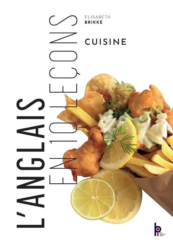 L'anglais en 10 leçons : cuisine, restaurant (Nouv. éd.) Elisabeth Brikké, aut. ; Sylvie Vernichon, Philippe Lauth, photos ; Paul Beaupère, ill.