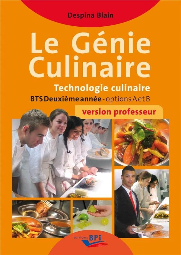 Le génie culinaire ; technologie culinaire ; BTS 2e année ; options A et B ; livre du professeur