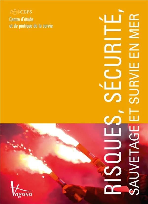 Risques, sécurité, survie et sauvetage en mer (3e éd.) Centre d'étude et de pratique de la survie