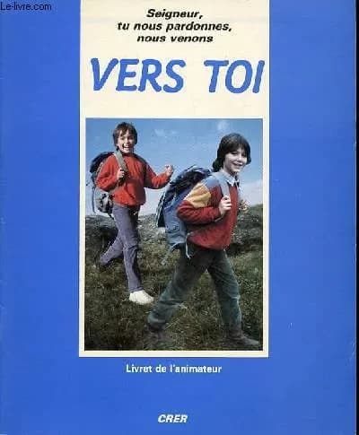 Seigneur, tu nous pardonnes, nous venons vers toi : pour vivre la réconciliation avec des jeunes de 9 à 13 ans : livret pour animateurs, parents et prêtres (2e éd.)