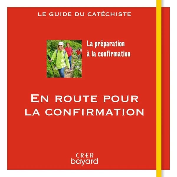 En route vers la confirmation : le guide du catéchiste