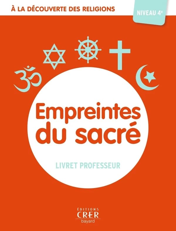 à la découverte des religions : empreintes du sacré : 4A : professeur