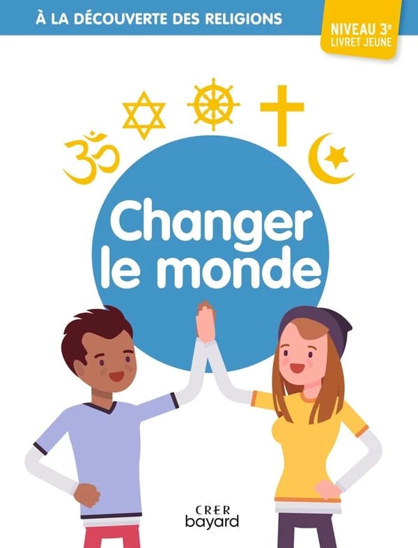 à la découverte des religions : changer le monde ; 3e ; livret jeune