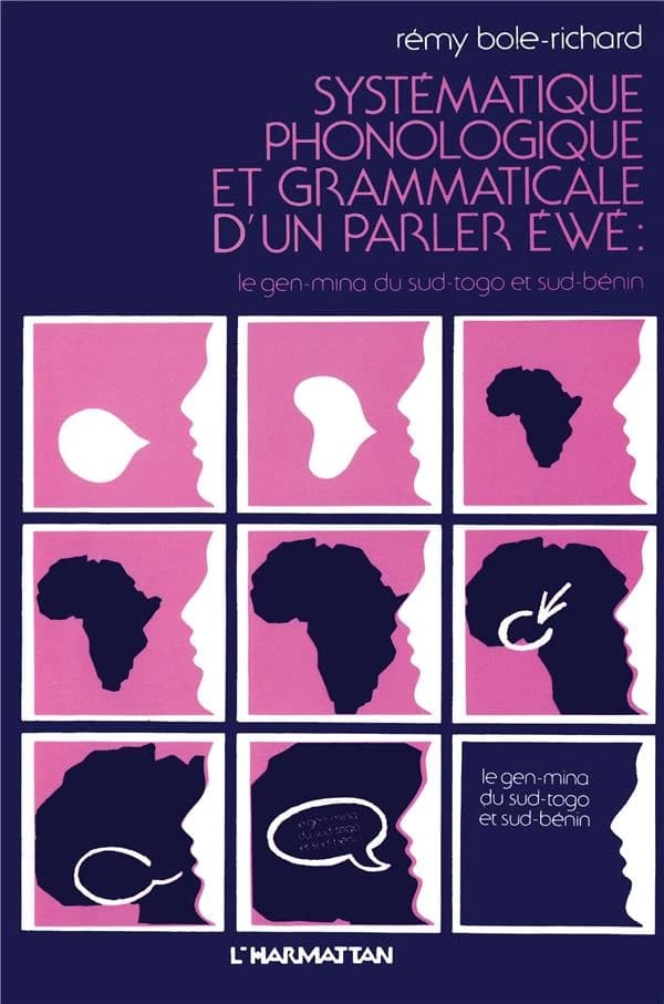 Systématique phonologique et grammaticale d'un parler ewe : le gen-mina du Sud-Togo et Sud-Bénin