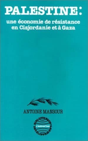 Palestine : une économie de résistance en Cisjordanie et à Gaza