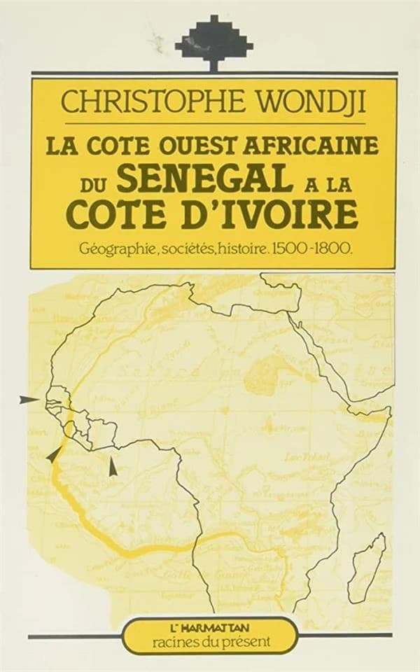 La côte ouest-africaine du Sénégal à la Côte-d'Ivoire : géographie, sociétés, histoire 1500-1800