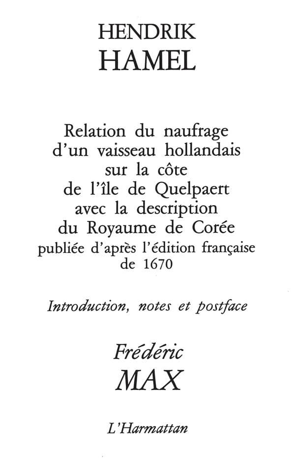 Henddrik Hamel, Relation du Naufrage d'un Vaisseau Hollandais Sur la Cote de l'Ile de Quelpaert et d