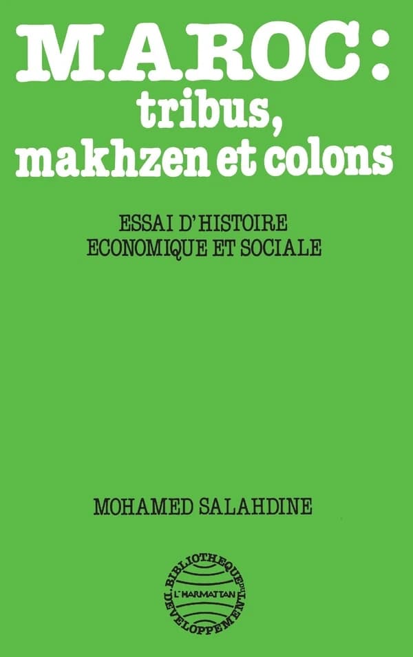 Maroc : tribus, makhzen et  colons : essai d'histoire économique et sociale