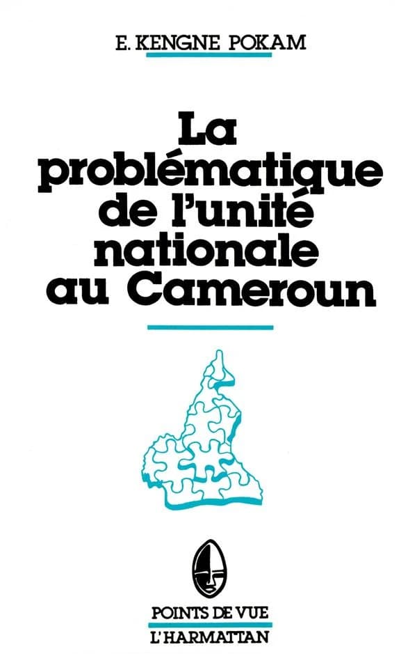 La problématique de l'unité nationale au Cameroun : dichotomie entre discours et pratique politiques dans un système monolithique