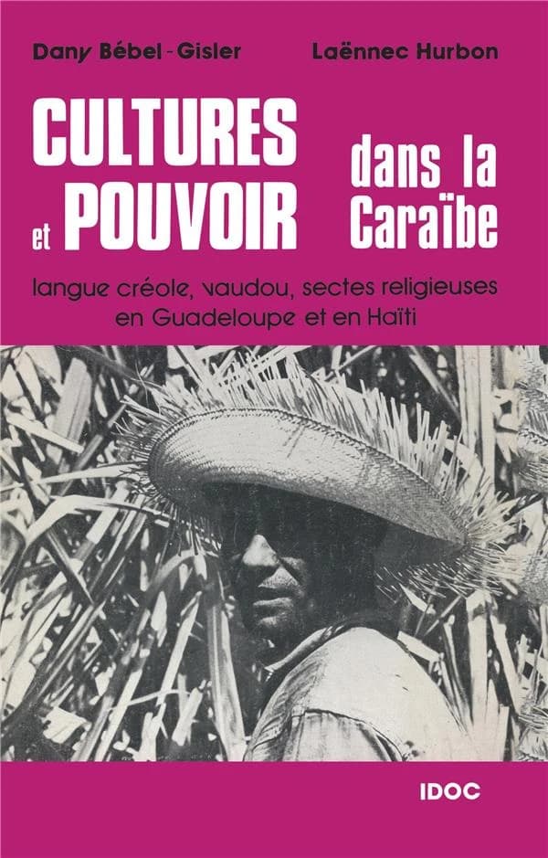 Cultures et pouvoir dans la Caraïbe ; langue créole, vaudou, sectes religieuses en Guadeloupe et en Haïti