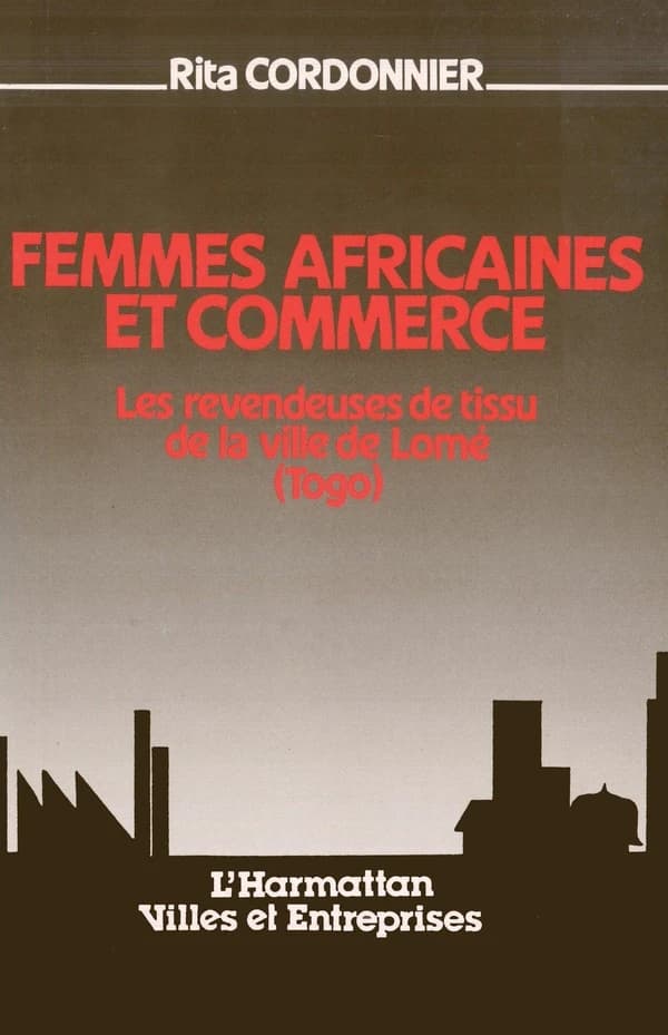Femmes africaines et commerce : les revendeuses de la ville de Lomé (Togo) ([2e éd.]) Rita Cordonnier