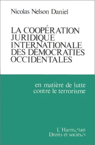 La Coopération juridique internationale des démocraties occidentales en matière de lutte contre le terrorisme