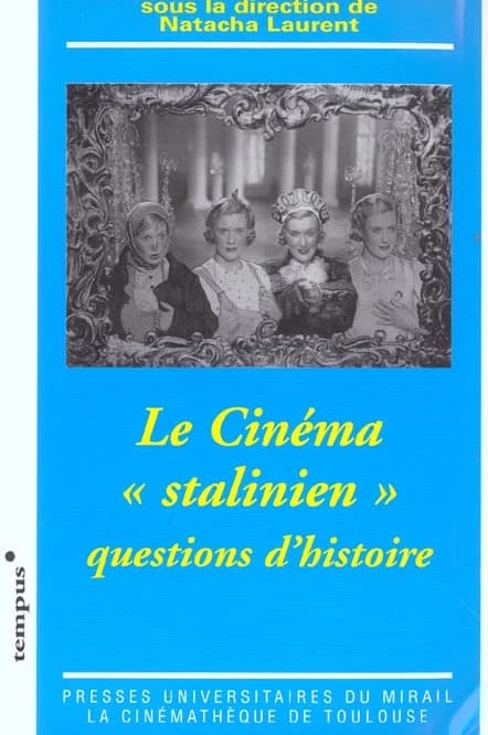 Le cinéma "stalinien" : questions d'histoire